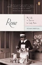Rose: My Life in Service to Lady Astor by Rosina&nbsp;Harrison