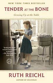 Tender at the Bone: Growing Up at the Table by Ruth Reichl&nbsp;(Biography)