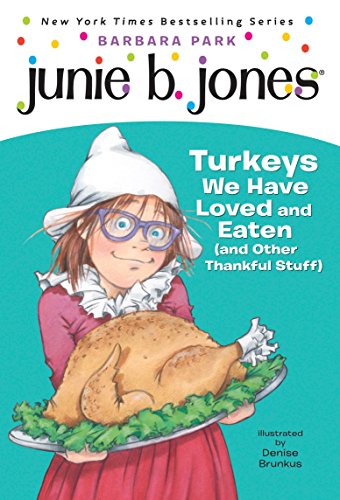 Junie B. Jones #28: Turkeys We Have Loved and Eaten (and Other Thankful Stuff) by Barbara&nbsp;Park