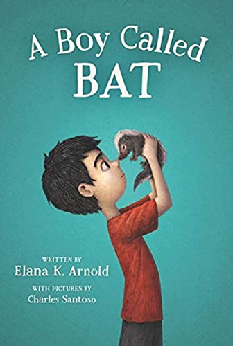 A Boy Called Bat by Elana K. Arnold (Juvenile&nbsp;Fiction)