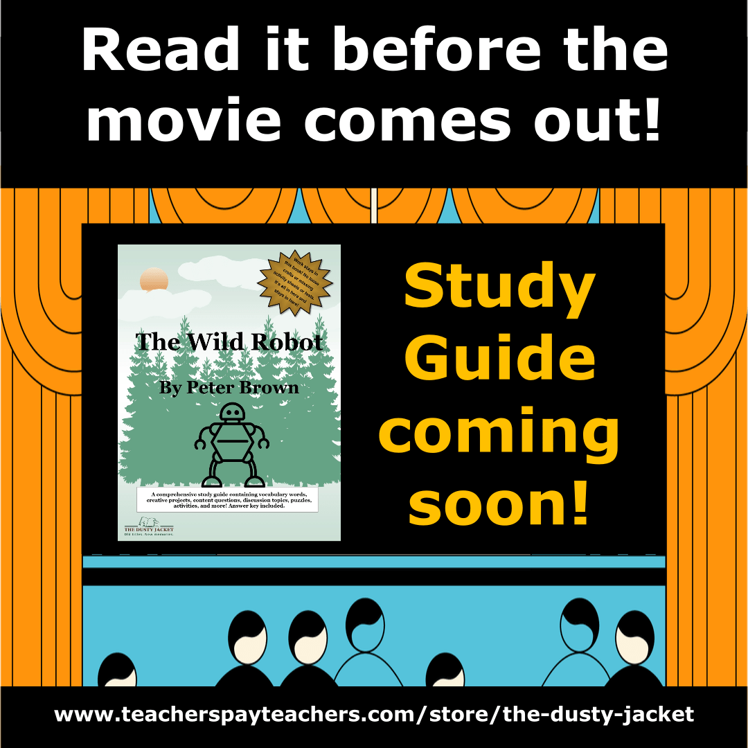 Coming Soon! A Study Guide for The Wild Robot by Peter&nbsp;Brown
