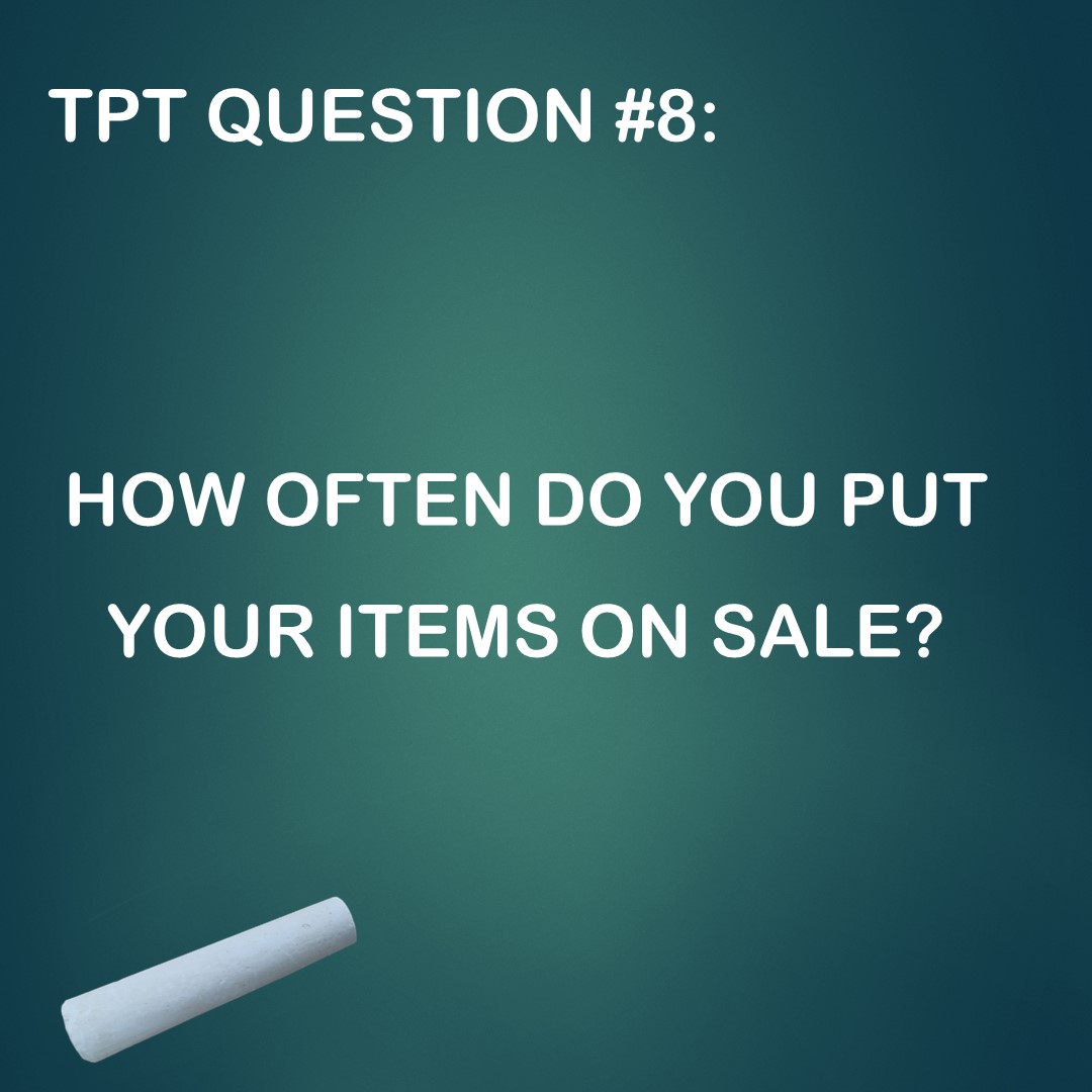 TPT Question #8: How Often Do I Have a&nbsp;Sale?